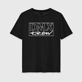 Женская футболка хлопок Oversize с принтом DMX | Logo (Z) в Белгороде, 100% хлопок | свободный крой, круглый ворот, спущенный рукав, длина до линии бедер
 | dark man x | dmx | earl simmons | hip hop | rap | реп | репер | рэп | хип хоп | эрл симмонс