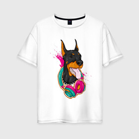 Женская футболка хлопок Oversize с принтом Доберман меломан в Белгороде, 100% хлопок | свободный крой, круглый ворот, спущенный рукав, длина до линии бедер
 | доберман | животное | меломан | музыка | наушники | собака | хипстер