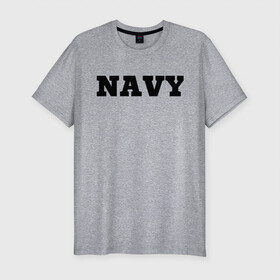 Мужская футболка хлопок Slim с принтом NAVY в Белгороде, 92% хлопок, 8% лайкра | приталенный силуэт, круглый вырез ворота, длина до линии бедра, короткий рукав | Тематика изображения на принте: force | naval | navy | ocean | sea | us | вмф | военно морской | корабль | море | морской | океан | флот