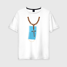 Женская футболка хлопок Oversize с принтом Крестик и защитная маска в Белгороде, 100% хлопок | свободный крой, круглый ворот, спущенный рукав, длина до линии бедер
 | Тематика изображения на принте: крест | крестик | маска | медицинская | религия | четки