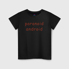 Детская футболка хлопок с принтом Paranoid Android Radiohead в Белгороде, 100% хлопок | круглый вырез горловины, полуприлегающий силуэт, длина до линии бедер | Тематика изображения на принте: paranoid android | paranoid android radiohead | radiohead | radiohead logo | radiohead арт | radiohead надпись | thom yorke | радиохеад | радиохед | радиохэад | радиохэд | том йорк