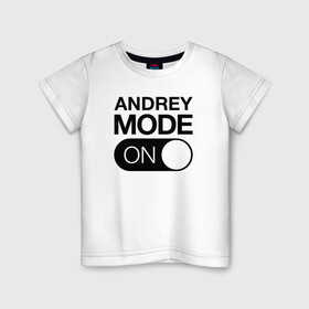 Детская футболка хлопок с принтом Andrey Mode On в Белгороде, 100% хлопок | круглый вырез горловины, полуприлегающий силуэт, длина до линии бедер | Тематика изображения на принте: name | names | андрей | имена | имя | надписи | прикольные | стикер