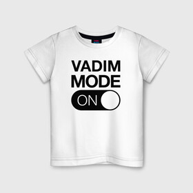 Детская футболка хлопок с принтом Vadim Mode On в Белгороде, 100% хлопок | круглый вырез горловины, полуприлегающий силуэт, длина до линии бедер | Тематика изображения на принте: name | names | вадим | имена | имя | надписи | прикольные | стикер