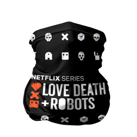 Бандана-труба 3D с принтом LOVE DEATH + ROBOTS $$$ в Белгороде, 100% полиэстер, ткань с особыми свойствами — Activecool | плотность 150‒180 г/м2; хорошо тянется, но сохраняет форму | love death + robots | love death + robots print | netflix | robots | tv series | лого love death + robots | любовь | надпись love death + robots | принт love death + robots | роботы | сериал