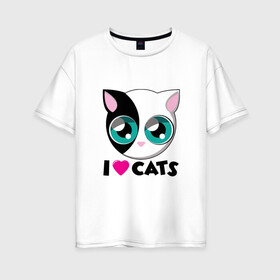 Женская футболка хлопок Oversize с принтом I Love Cats в Белгороде, 100% хлопок | свободный крой, круглый ворот, спущенный рукав, длина до линии бедер
 | animal | cat | cute | kitty | love | meow | друг | животные | киска | китти | кот | котенок | котик | котэ | кошечка | кошка | люблю | любовь | милый | мур | мяу | питомец | тигр