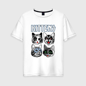 Женская футболка хлопок Oversize с принтом Kittens в Белгороде, 100% хлопок | свободный крой, круглый ворот, спущенный рукав, длина до линии бедер
 | animal | cat | cute | kiss | kitty | meow | rock | гитара | друг | животные | киска | кисс | китти | кот | котенок | котик | котэ | кошечка | кошка | метал | милый | музыка | мур | мяу | питомец | рок | тигр