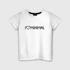 Детская футболка хлопок с принтом I Love Minimal в Белгороде, 100% хлопок | круглый вырез горловины, полуприлегающий силуэт, длина до линии бедер | heart | inscription | minimalism | минимализм | надпись | сердце