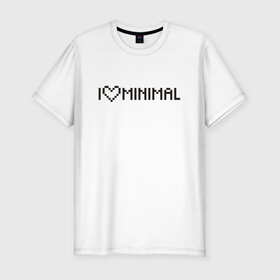 Мужская футболка хлопок Slim с принтом I Love Minimal в Белгороде, 92% хлопок, 8% лайкра | приталенный силуэт, круглый вырез ворота, длина до линии бедра, короткий рукав | heart | inscription | minimalism | минимализм | надпись | сердце
