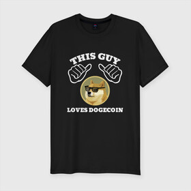 Мужская футболка хлопок Slim с принтом THIS GUY LOVES DOGECOIN в Белгороде, 92% хлопок, 8% лайкра | приталенный силуэт, круглый вырез ворота, длина до линии бедра, короткий рукав | crypto | cryptocurrency | doge | dogecoin | elon mask | trading | биржа криптовалют | доги | догикоин | илон маск | криптовалюта | мем | трейдинг.