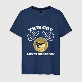 Мужская футболка хлопок с принтом THIS GUY LOVES DOGECOIN в Белгороде, 100% хлопок | прямой крой, круглый вырез горловины, длина до линии бедер, слегка спущенное плечо. | crypto | cryptocurrency | doge | dogecoin | elon mask | trading | биржа криптовалют | доги | догикоин | илон маск | криптовалюта | мем | трейдинг.