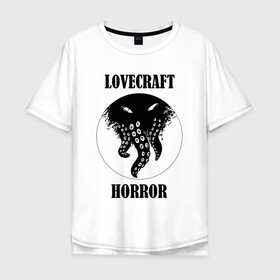 Мужская футболка хлопок Oversize с принтом Lovecraft Horror в Белгороде, 100% хлопок | свободный крой, круглый ворот, “спинка” длиннее передней части | horror | lovecraft | lovecraft horror | ктулху | лавкрафт