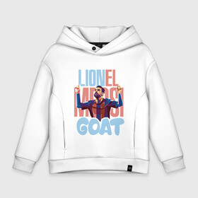 Детское худи Oversize хлопок с принтом Lionel Messi GOAT в Белгороде, френч-терри — 70% хлопок, 30% полиэстер. Мягкий теплый начес внутри —100% хлопок | боковые карманы, эластичные манжеты и нижняя кромка, капюшон на магнитной кнопке | argentina | barca | barcelona | football | lionel | messi | spain | sport | аргентина | барса | барселона | гол | золотой мяч | игрок | испания | камп ноу | лионель | месси | мяч | спорт | тренер | футбол | чемпион | чемпионат