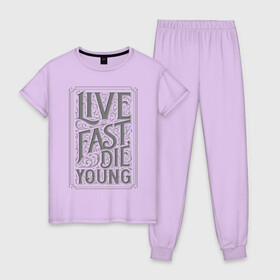 Женская пижама хлопок с принтом Live fast, die young в Белгороде, 100% хлопок | брюки и футболка прямого кроя, без карманов, на брюках мягкая резинка на поясе и по низу штанин | винтаж | жизнь | леттеринг | молодость | цитата