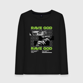 Женский лонгслив хлопок с принтом RAVE GOD в Белгороде, 100% хлопок |  | cmh | rave | ravegod | russianrave | музыка | рейв