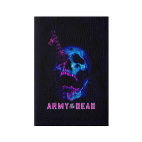 Обложка для паспорта матовая кожа с принтом Армия мертвецов череп и кинжал в Белгороде, натуральная матовая кожа | размер 19,3 х 13,7 см; прозрачные пластиковые крепления | army of the dead | money | neon | netflix | star | walking dead | zombie | актер | алмазы | армия мертвецов | деньги | доллары | дракс | дэйв батиста | звезда | зомби | казино | кости | кровь | лас вегас | монеты | неон | нетфликс