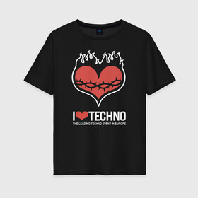 Женская футболка хлопок Oversize с принтом I love techno в Белгороде, 100% хлопок | свободный крой, круглый ворот, спущенный рукав, длина до линии бедер
 | i love techno | love | techno | техно | я люблю техно