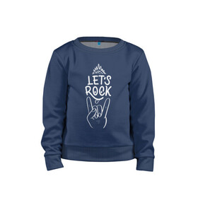 Детский свитшот хлопок с принтом LET`S ROCK в Белгороде, 100% хлопок | круглый вырез горловины, эластичные манжеты, пояс и воротник | let s | lets | metal | music | rock | музыка | рок | тяжелый