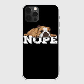 Чехол для iPhone 12 Pro с принтом Ленивый Бульдог в Белгороде, силикон | область печати: задняя сторона чехла, без боковых панелей | animals | bulldog | dog | english | lazy | meme | memes | nope | английский | бульдог | дог | животные | ленивый | мем | нет | пес | собака
