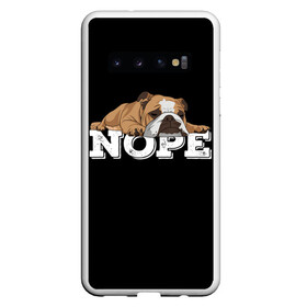 Чехол для Samsung Galaxy S10 с принтом Ленивый Бульдог в Белгороде, Силикон | Область печати: задняя сторона чехла, без боковых панелей | Тематика изображения на принте: animals | bulldog | dog | english | lazy | meme | memes | nope | английский | бульдог | дог | животные | ленивый | мем | нет | пес | собака