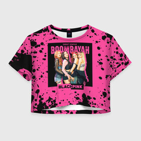 Женская футболка Crop-top 3D с принтом Boombayah в Белгороде, 100% полиэстер | круглая горловина, длина футболки до линии талии, рукава с отворотами | Тематика изображения на принте: black pink | blackpink | pop | блэк пинк | ким дженни | ким джи су | корейцы | лалиса манобан | музыка | поп | попса | розэ