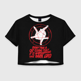 Женская футболка Crop-top 3D с принтом КОТ САТАНЫ в Белгороде, 100% полиэстер | круглая горловина, длина футболки до линии талии, рукава с отворотами | blood | cat | dark | devil | evil | lord | satan | дьявол | зло | кот | котик | котэ | лорд | пентаграмма | пушистый | сатана | темный
