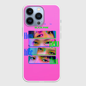 Чехол для iPhone 13 Pro с принтом How you like that в Белгороде,  |  | black pink | blackpink | pop | блэк пинк | ким дженни | ким джи су | корейцы | лалиса манобан | музыка | поп | попса | розэ