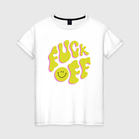 Женская футболка хлопок с принтом FUCK OFF SMILE в Белгороде, 100% хлопок | прямой крой, круглый вырез горловины, длина до линии бедер, слегка спущенное плечо | fun | smile | надпись | смайл | смайлик | фан