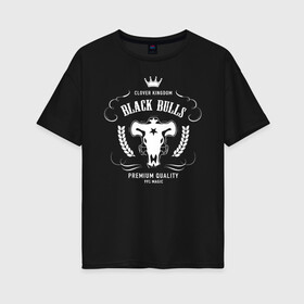 Женская футболка хлопок Oversize с принтом Чёрные быки белое лого в Белгороде, 100% хлопок | свободный крой, круглый ворот, спущенный рукав, длина до линии бедер
 | asta | black bulls | black clover | quartet knights | yuno | акума | аниме | аста | блэк кловер | буракку куро:ба | демон | королевство клевера | король магов | лихт | магна | манга | пятилистник | черный бык | чёрный клев