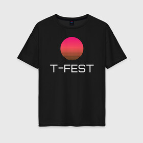 Женская футболка хлопок Oversize с принтом T-Fest в Белгороде, 100% хлопок | свободный крой, круглый ворот, спущенный рукав, длина до линии бедер
 | 0372 | t fest | рэпер | т фест | ти фест | тифест | тфест