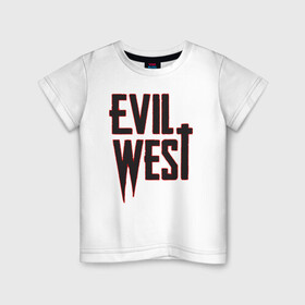 Детская футболка хлопок с принтом Evil West в Белгороде, 100% хлопок | круглый вырез горловины, полуприлегающий силуэт, длина до линии бедер | flying wild | focus home | gamer | games | дикий запад