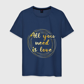 Мужская футболка хлопок с принтом All you need is love в Белгороде, 100% хлопок | прямой крой, круглый вырез горловины, длина до линии бедер, слегка спущенное плечо. | Тематика изображения на принте: the beatles | битлз | буквы | золото | золотой | кольца | круги | леттеринг | любовь | металл