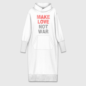Платье удлиненное хлопок с принтом MAKE LOVE NOT WAR в Белгороде,  |  | love | make | peace | text | war | word | война | любовь | мир | надписи | оружие | популярные | сердце | текст | хиппи