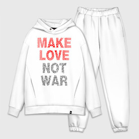 Мужской костюм хлопок OVERSIZE с принтом MAKE LOVE NOT WAR в Белгороде,  |  | love | make | peace | text | war | word | война | любовь | мир | надписи | оружие | популярные | сердце | текст | хиппи