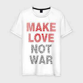 Мужская футболка хлопок с принтом MAKE LOVE NOT WAR в Белгороде, 100% хлопок | прямой крой, круглый вырез горловины, длина до линии бедер, слегка спущенное плечо. | love | make | peace | text | war | word | война | любовь | мир | надписи | оружие | популярные | сердце | текст | хиппи