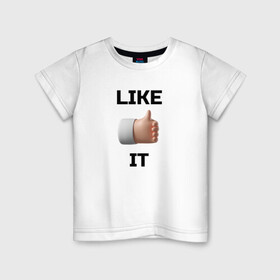 Детская футболка хлопок с принтом Like it в Белгороде, 100% хлопок | круглый вырез горловины, полуприлегающий силуэт, длина до линии бедер | like | like it | лайк | любовь | нравится | хорошо