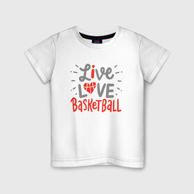 Детская футболка хлопок с принтом Live Love Basketball в Белгороде, 100% хлопок | круглый вырез горловины, полуприлегающий силуэт, длина до линии бедер | Тематика изображения на принте: basketball | game | live | love | nba | sport | streetball | баскетбол | баскетболист | игра | игрок | мяч | нба | спорт | стритбол | тренер