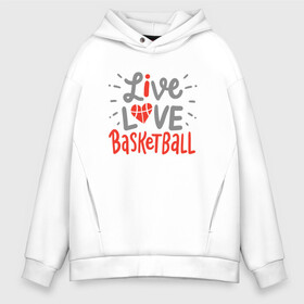 Мужское худи Oversize хлопок с принтом Live Love Basketball в Белгороде, френч-терри — 70% хлопок, 30% полиэстер. Мягкий теплый начес внутри —100% хлопок | боковые карманы, эластичные манжеты и нижняя кромка, капюшон на магнитной кнопке | Тематика изображения на принте: basketball | game | live | love | nba | sport | streetball | баскетбол | баскетболист | игра | игрок | мяч | нба | спорт | стритбол | тренер