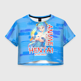 Женская футболка Crop-top 3D с принтом Anime vs Hentai в Белгороде, 100% полиэстер | круглая горловина, длина футболки до линии талии, рукава с отворотами | девушка | надпись | хентаи