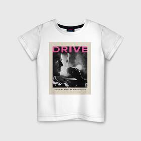 Детская футболка хлопок с принтом drive в Белгороде, 100% хлопок | круглый вырез горловины, полуприлегающий силуэт, длина до линии бедер | Тематика изображения на принте: drive | драйв | кино | райан гослинг | фильмы