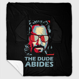 Плед с рукавами с принтом The Dude Abides (Лебовски) в Белгороде, 100% полиэстер | Закругленные углы, все края обработаны. Ткань не мнется и не растягивается. Размер 170*145 | abide | big | dude | jeff | lebowski | the | большой | лебовски | фильм | чувак