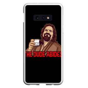 Чехол для Samsung S10E с принтом The Dude Abides (Lebowski) в Белгороде, Силикон | Область печати: задняя сторона чехла, без боковых панелей | Тематика изображения на принте: abide | big | dude | jeff | lebowski | the | большой | лебовски | фильм | чувак