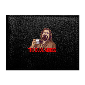 Обложка для студенческого билета с принтом The Dude Abides (Lebowski) в Белгороде, натуральная кожа | Размер: 11*8 см; Печать на всей внешней стороне | abide | big | dude | jeff | lebowski | the | большой | лебовски | фильм | чувак