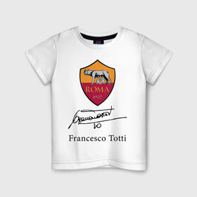 Детская футболка хлопок с принтом Francesco Totti Roma в Белгороде, 100% хлопок | круглый вырез горловины, полуприлегающий силуэт, длина до линии бедер | football | legend | roma | totti | wolf | волчица | италия | легенда | рим | тотти | футбол