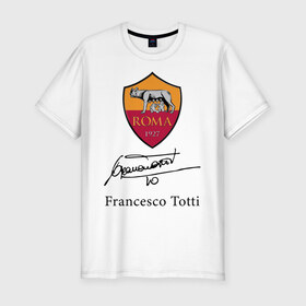 Мужская футболка хлопок Slim с принтом Francesco Totti Roma в Белгороде, 92% хлопок, 8% лайкра | приталенный силуэт, круглый вырез ворота, длина до линии бедра, короткий рукав | football | legend | roma | totti | wolf | волчица | италия | легенда | рим | тотти | футбол