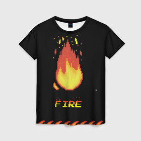 Женская футболка 3D с принтом FIRE в Белгороде, 100% полиэфир ( синтетическое хлопкоподобное полотно) | прямой крой, круглый вырез горловины, длина до линии бедер | fire | pixel art | арт | огонь | пиксель