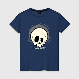 Женская футболка хлопок с принтом Crazy skull в Белгороде, 100% хлопок | прямой крой, круглый вырез горловины, длина до линии бедер, слегка спущенное плечо | crazy | skull | бита | сумасшедший | хипстер | череп | черепушка