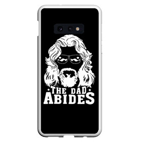 Чехол для Samsung S10E с принтом The dad ABIDES в Белгороде, Силикон | Область печати: задняя сторона чехла, без боковых панелей | Тематика изображения на принте: dude | jeff bridges | the big lebowski | большой лебовский | джефф бриджес | трафарет | фильм | чувак