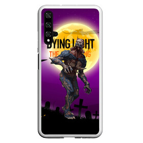 Чехол для Honor 20 с принтом Dying light зомби в Белгороде, Силикон | Область печати: задняя сторона чехла, без боковых панелей | dying light | аномалия | зараженный | монстр | мутант | ужасы | урод | хоррор