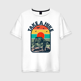 Женская футболка хлопок Oversize с принтом Take A Hike в Белгороде, 100% хлопок | свободный крой, круглый ворот, спущенный рукав, длина до линии бедер
 | hike | горы | закат | иллюстрация | птицы