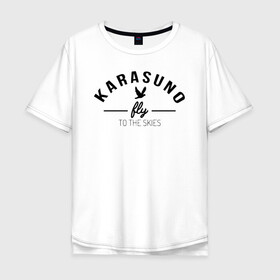 Мужская футболка хлопок Oversize с принтом Karasuno fly to the skies в Белгороде, 100% хлопок | свободный крой, круглый ворот, “спинка” длиннее передней части | anime | haikyu | haikyuu | karasuno | karasuno high | manga | аниме | волейбол | волейбольный клуб | ворон | вороны | карасуно | крылья | летать | лого | манга | надпись | птица | старшая школа | хаику | хаикую